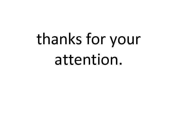 thanks for your attention. 
