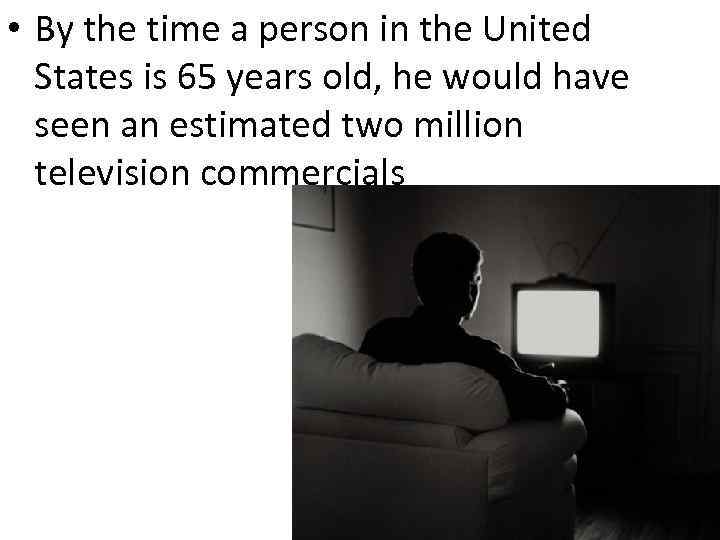  • By the time a person in the United States is 65 years