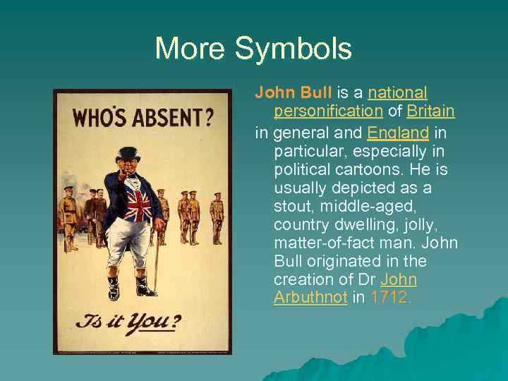 More Symbols John Bull is a national personification of Britain in general and England