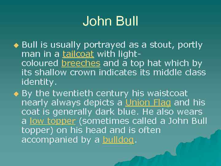 John Bull is usually portrayed as a stout, portly man in a tailcoat with