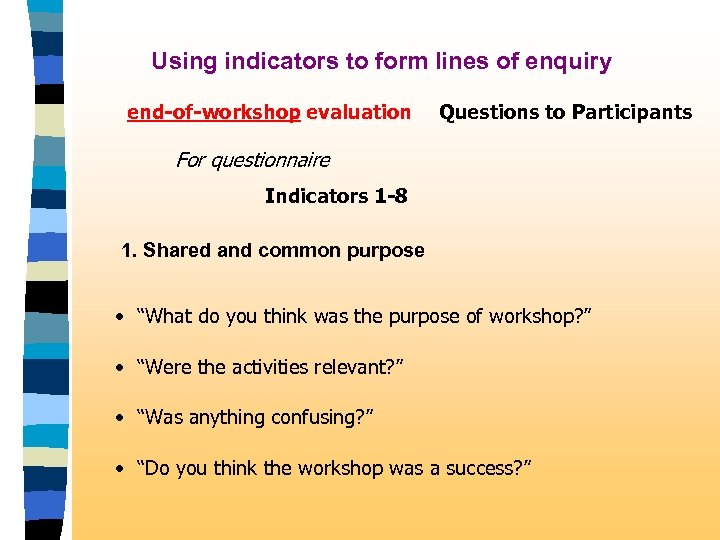 Using indicators to form lines of enquiry end-of-workshop evaluation Questions to Participants For questionnaire