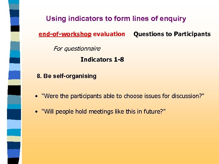 Using indicators to form lines of enquiry end-of-workshop evaluation Questions to Participants For questionnaire