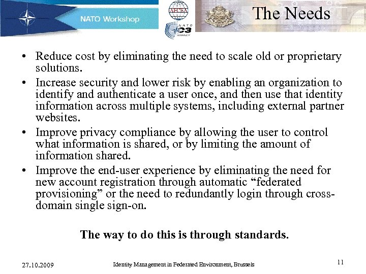 The Needs • Reduce cost by eliminating the need to scale old or proprietary