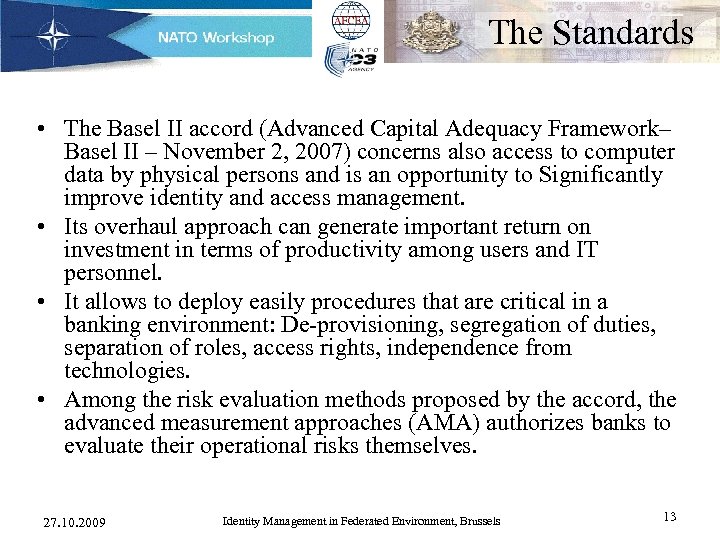 The Standards • The Basel II accord (Advanced Capital Adequacy Framework– Basel II –