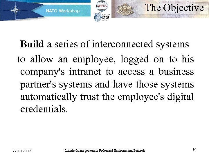 The Objective Build a series of interconnected systems to allow an employee, logged on