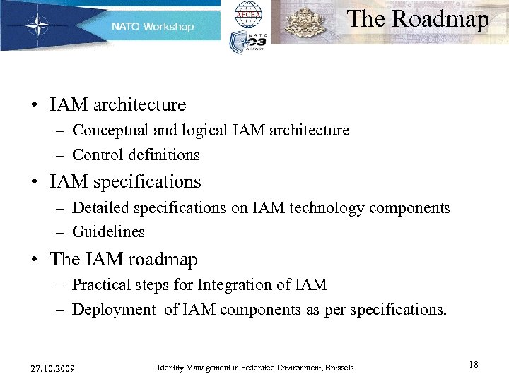 The Roadmap • IAM architecture – Conceptual and logical IAM architecture – Control definitions