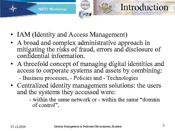 Introduction • IAM (Identity and Access Management) • A broad and complex administrative approach