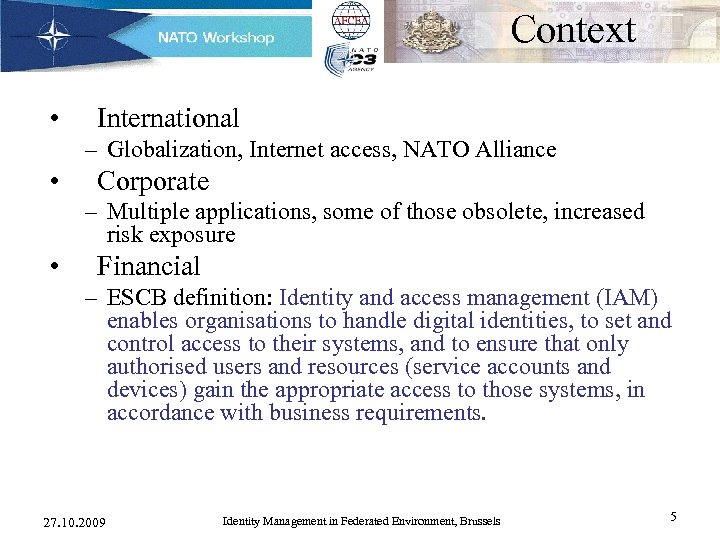 Context • International – Globalization, Internet access, NATO Alliance • Corporate – Multiple applications,