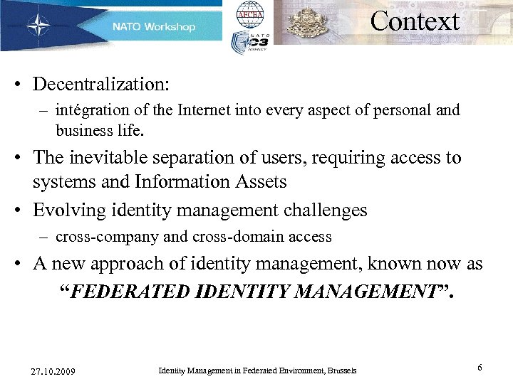 Context • Decentralization: – intégration of the Internet into every aspect of personal and