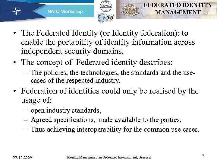 FEDERATED IDENTITY MANAGEMENT • The Federated Identity (or Identity federation): to enable the portability