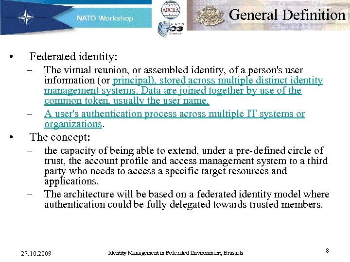 General Definition • Federated identity: – – • The virtual reunion, or assembled identity,