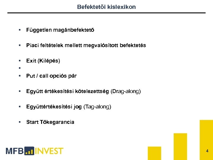 Befektetői kislexikon § Független magánbefektető § Piaci feltételek mellett megvalósított befektetés § § §