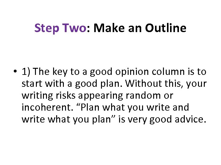 Step Two: Make an Outline • 1) The key to a good opinion column