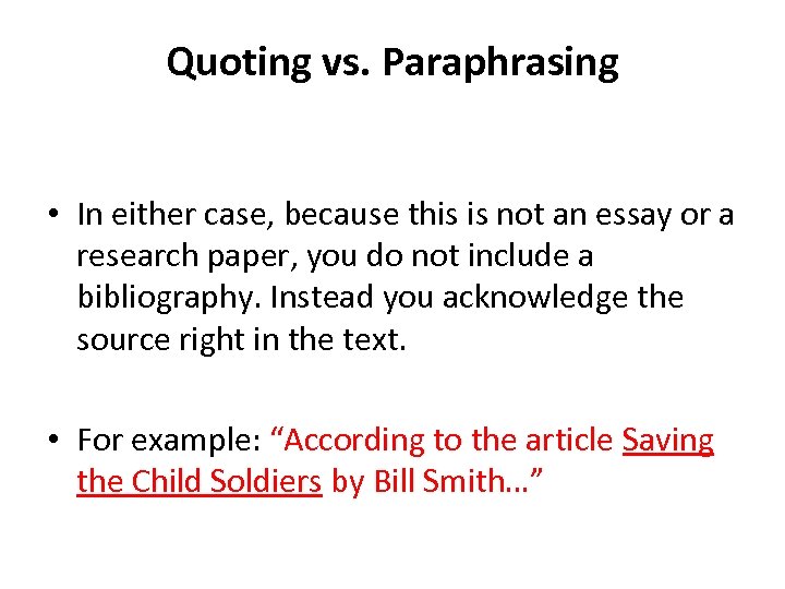 Quoting vs. Paraphrasing • In either case, because this is not an essay or