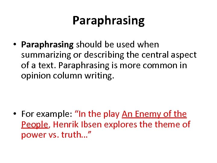 Paraphrasing • Paraphrasing should be used when summarizing or describing the central aspect of