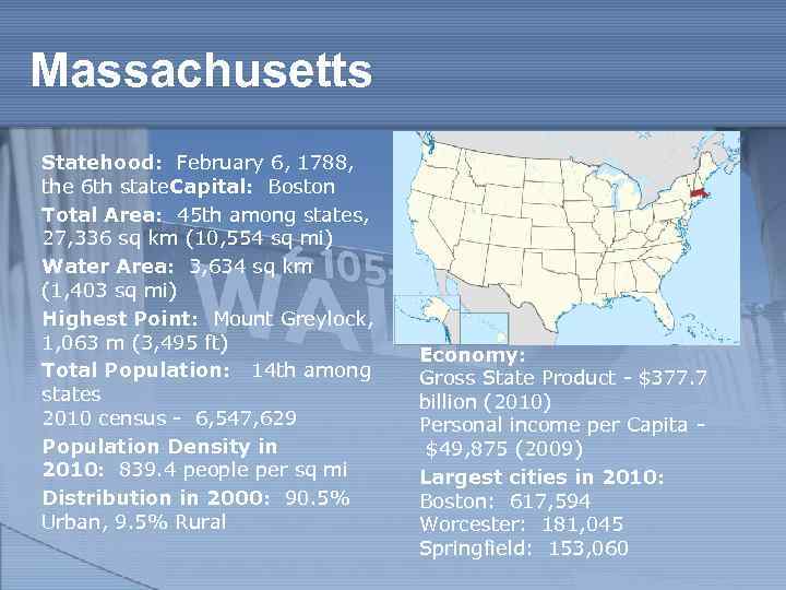 Massachusetts Statehood: February 6, 1788, the 6 th state. Capital: Boston Total Area: 45