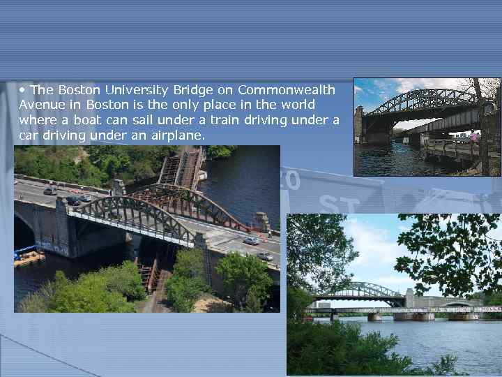  • The Boston University Bridge on Commonwealth Avenue in Boston is the only