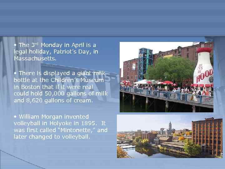  • The 3 rd Monday in April is a legal holiday, Patriot’s Day,