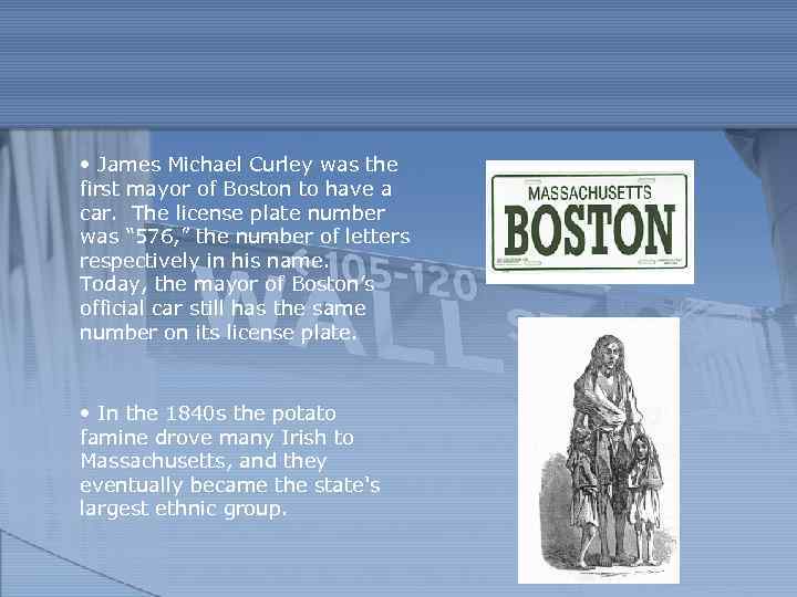  • James Michael Curley was the first mayor of Boston to have a