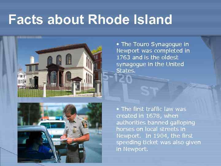 Facts about Rhode Island • The Touro Synagogue in Newport was completed in 1763