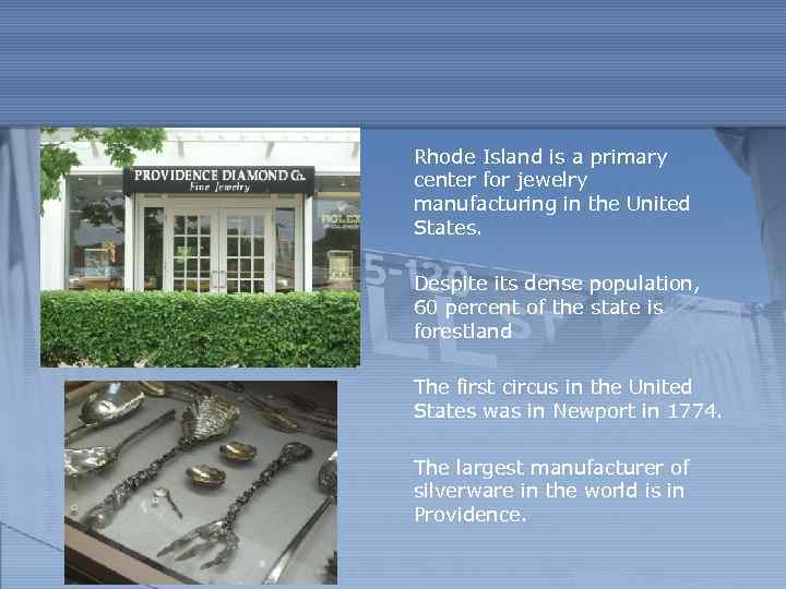 Rhode Island is a primary center for jewelry manufacturing in the United States. Despite