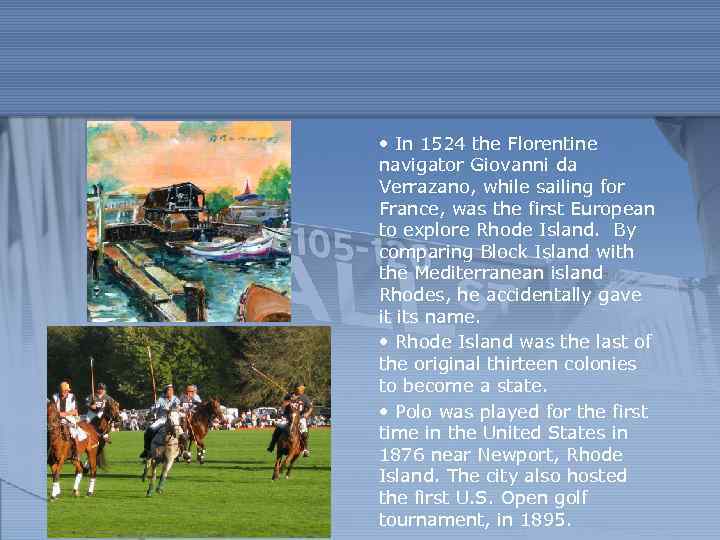  • In 1524 the Florentine navigator Giovanni da Verrazano, while sailing for France,