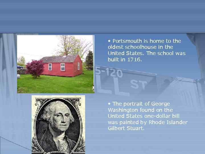  • Portsmouth is home to the oldest schoolhouse in the United States. The