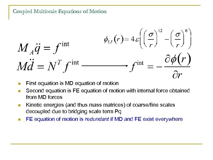 Coupled Multiscale Equations of Motion n n First equation is MD equation of motion