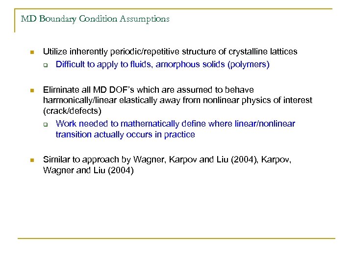MD Boundary Condition Assumptions n Utilize inherently periodic/repetitive structure of crystalline lattices q Difficult