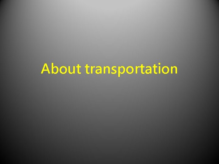 About transportation 
