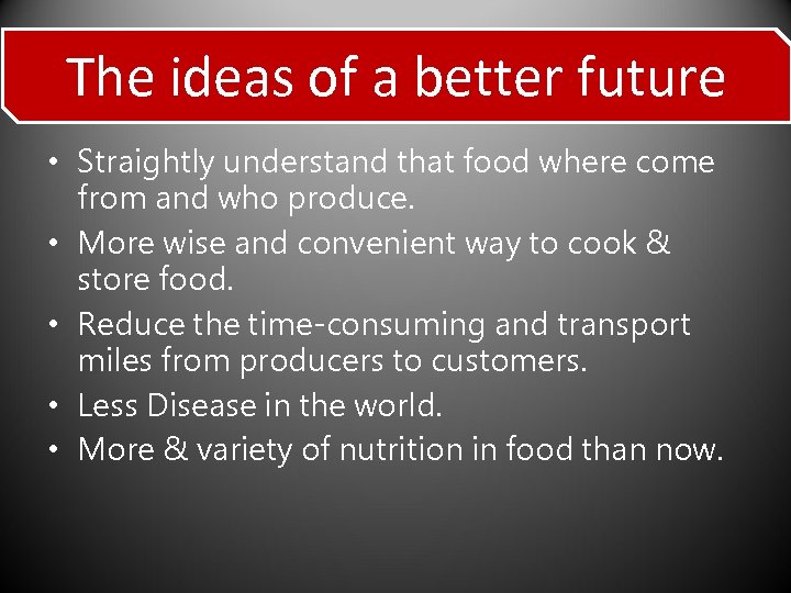 The ideas of a better future • Straightly understand that food where come from