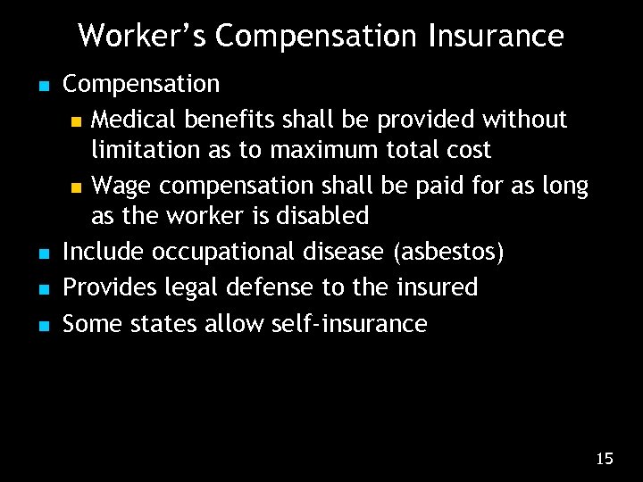 Worker’s Compensation Insurance n n Compensation n Medical benefits shall be provided without limitation