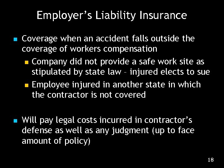 Employer’s Liability Insurance n n Coverage when an accident falls outside the coverage of