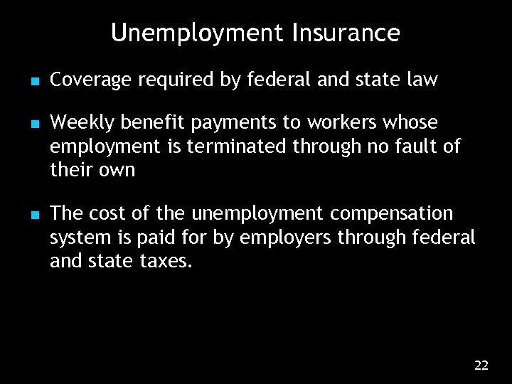 Unemployment Insurance n n n Coverage required by federal and state law Weekly benefit