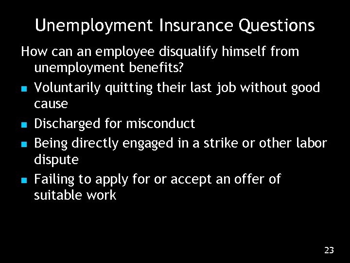 Unemployment Insurance Questions How can an employee disqualify himself from unemployment benefits? n Voluntarily