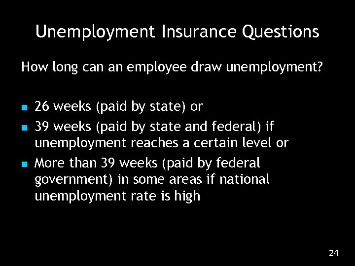 Unemployment Insurance Questions How long can an employee draw unemployment? n n n 26