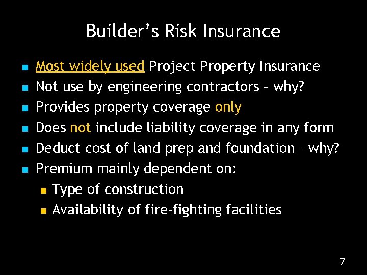 Builder’s Risk Insurance n n n Most widely used Project Property Insurance Not use