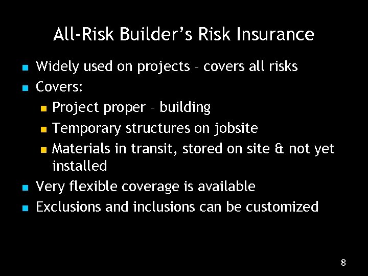 All-Risk Builder’s Risk Insurance n n Widely used on projects – covers all risks