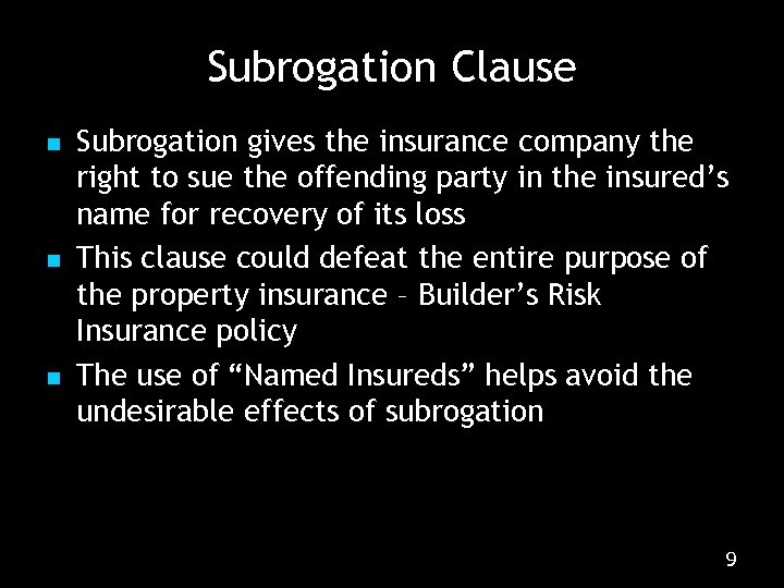 Subrogation Clause n n n Subrogation gives the insurance company the right to sue
