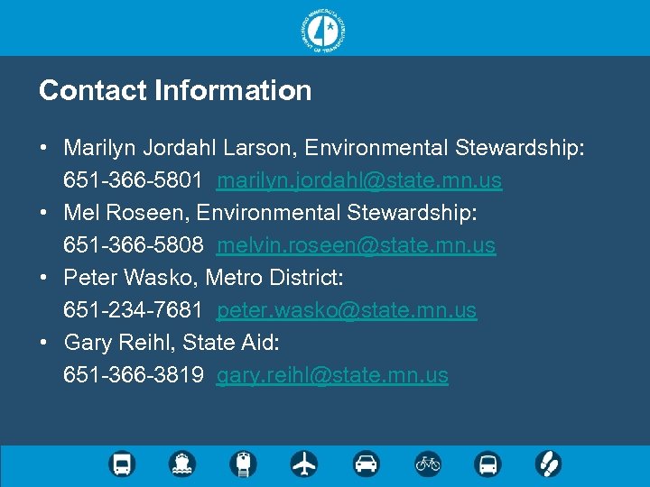 Contact Information • Marilyn Jordahl Larson, Environmental Stewardship: 651 -366 -5801 marilyn. jordahl@state. mn.