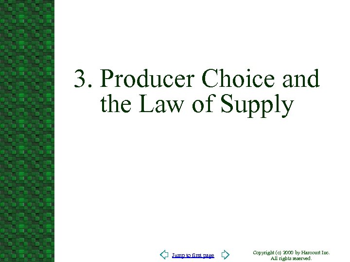 3. Producer Choice and the Law of Supply Jump to first page Copyright (c)