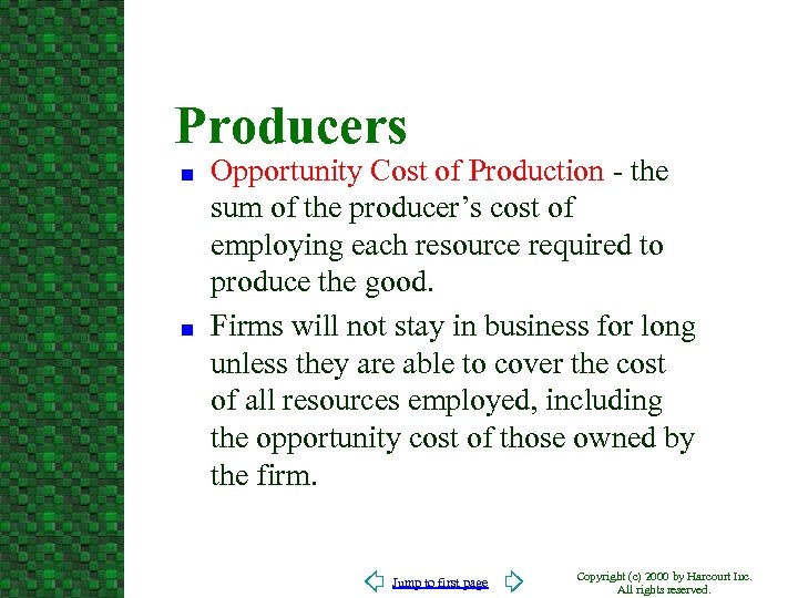 Producers n n Opportunity Cost of Production - the sum of the producer’s cost