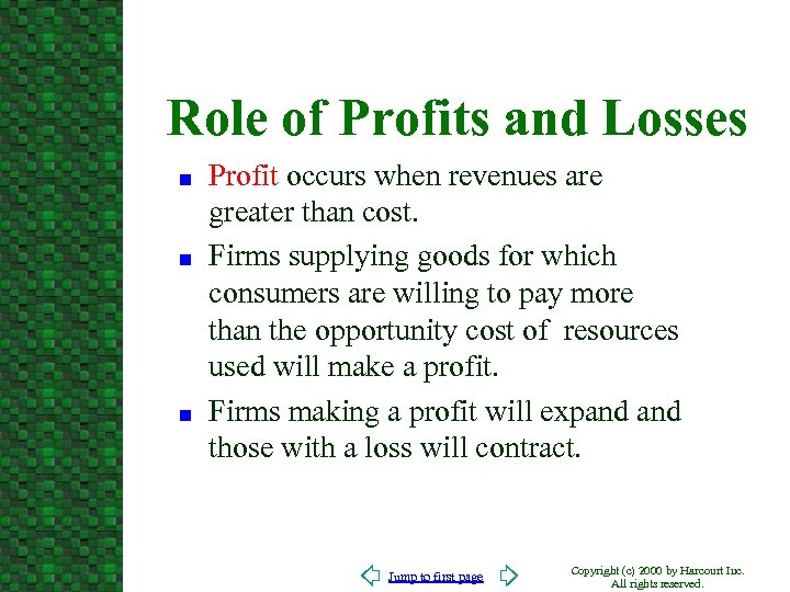 Role of Profits and Losses n n n Profit occurs when revenues are greater