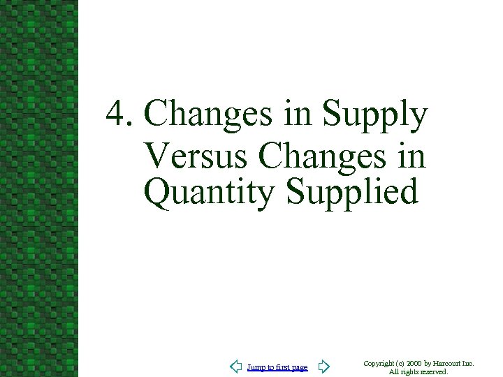 4. Changes in Supply Versus Changes in Quantity Supplied Jump to first page Copyright