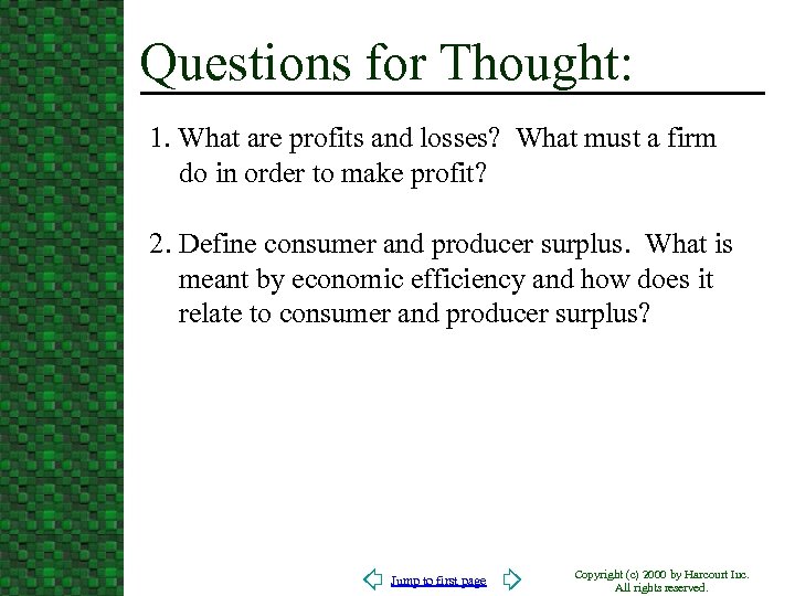 Questions for Thought: 1. What are profits and losses? What must a firm do