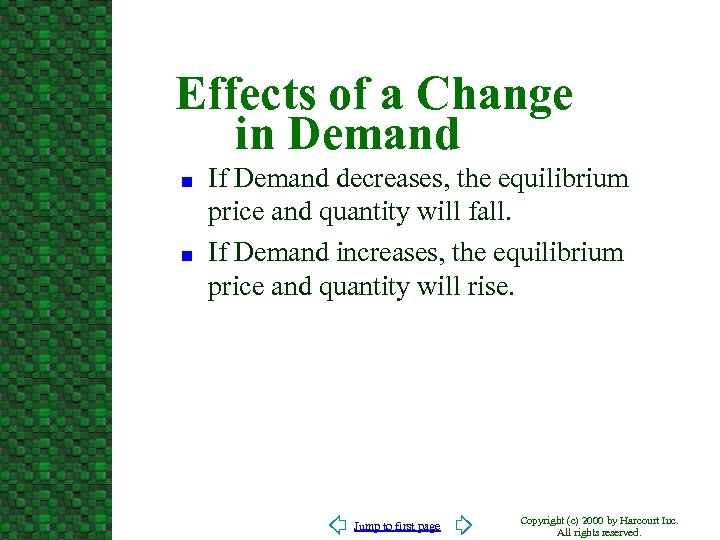 Effects of a Change in Demand n n If Demand decreases, the equilibrium price