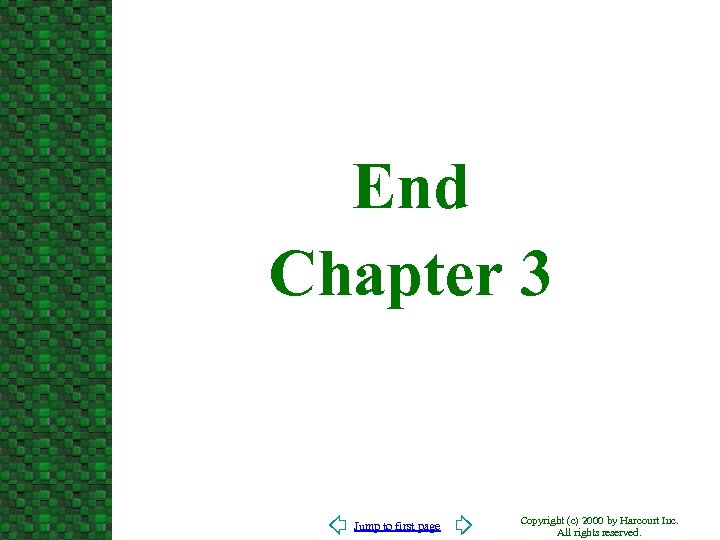 End Chapter 3 Jump to first page Copyright (c) 2000 by Harcourt Inc. All