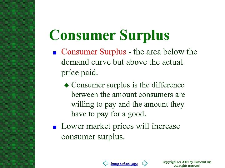 Consumer Surplus n Consumer Surplus - the area below the demand curve but above