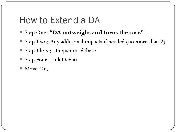 How to Extend a DA Step One: “DA outweighs and turns the case” Step