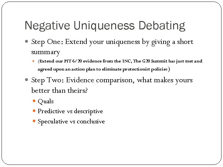 Negative Uniqueness Debating Step One: Extend your uniqueness by giving a short summary (Extend